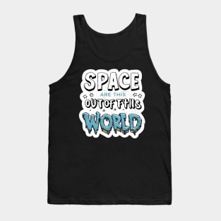 Space is out of this world Tank Top